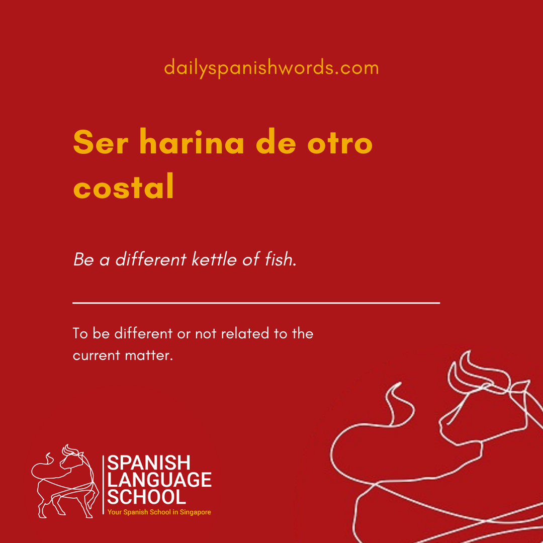 Spanish Idiom of the day!