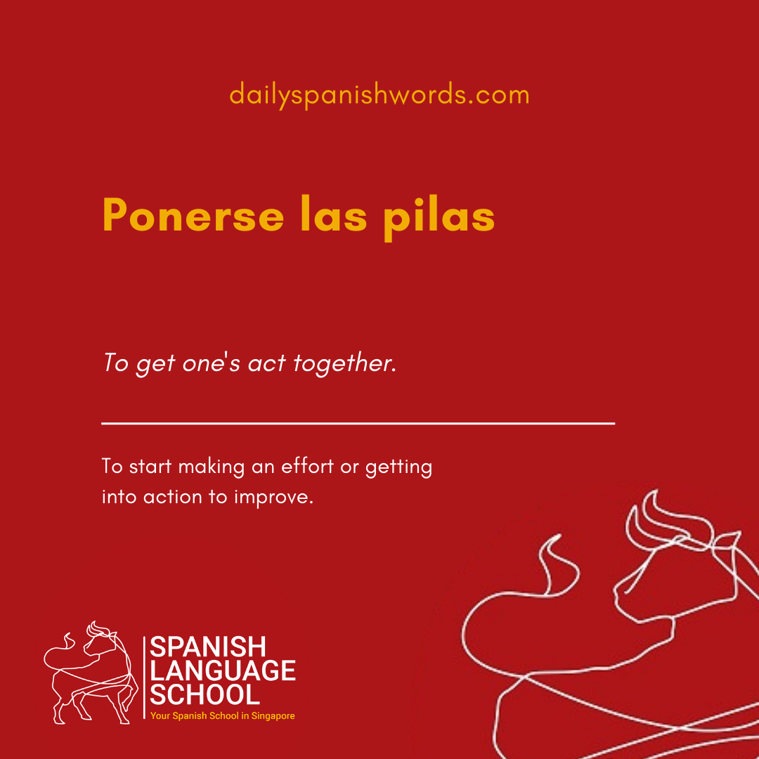 Spanish Idiom of the day! – Ponerse las pilas.