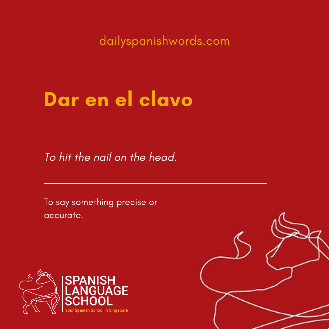 Spanish Idiom of the day! – Dar en el clavo.