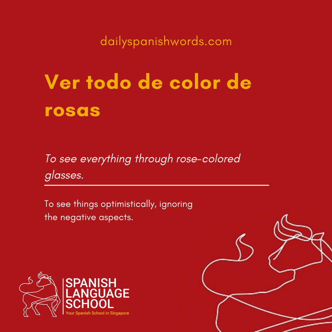 Spanish Idiom of the day! – Ver todo de color de rosas