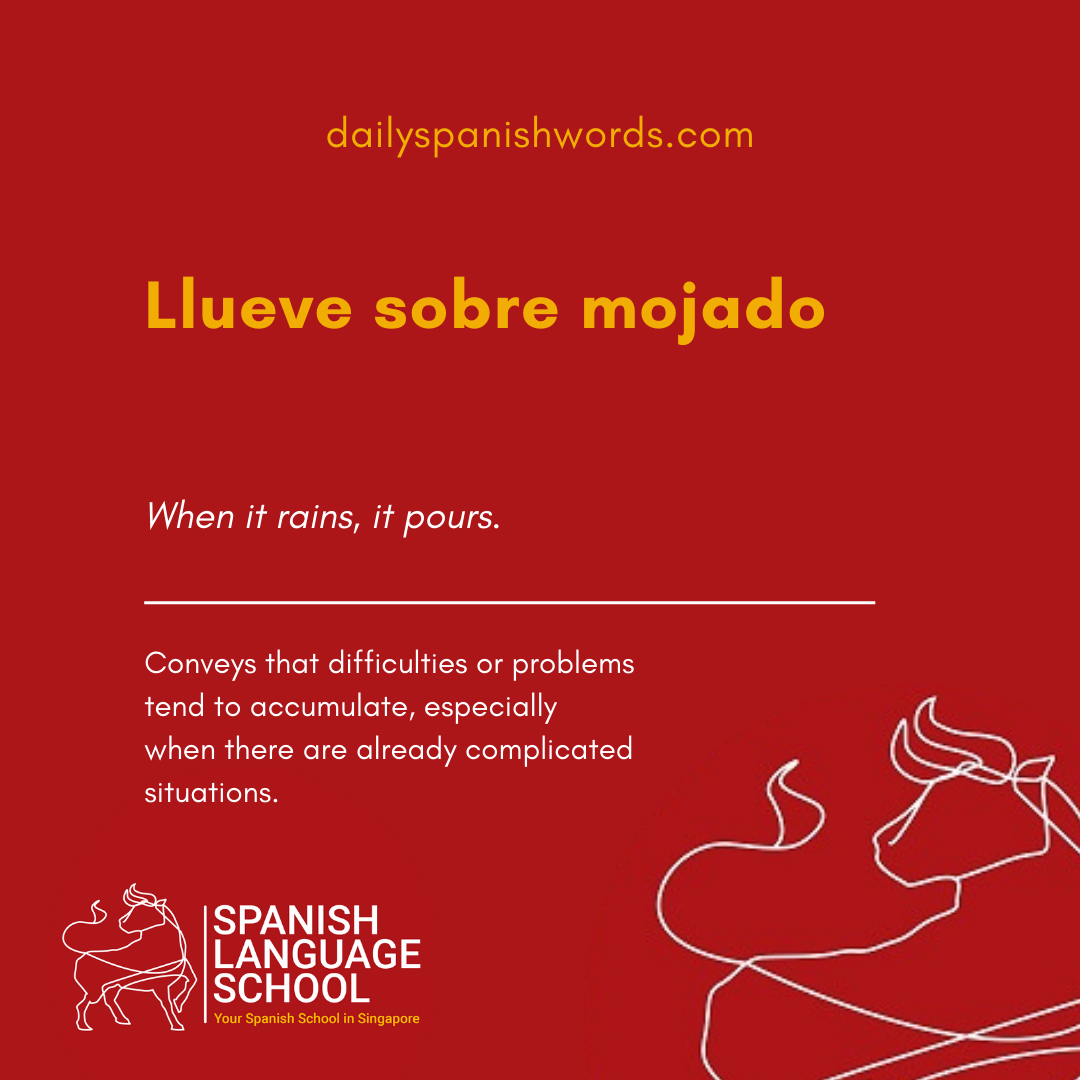 Spanish Idiom of the day! – Llueve sobre mojado